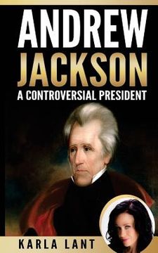 portada Andrew Jackson: A Controversial President (en Inglés)