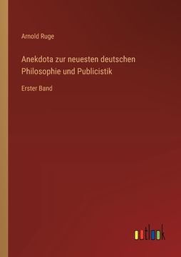 portada Anekdota zur neuesten deutschen Philosophie und Publicistik: Erster Band (en Alemán)