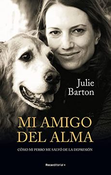 portada Mi Amigo del Alma/ Dog Medicine: Cómo Mi Perro Me Salvó de la Depresión/ How My Dog Saved Me from Myself (in Spanish)
