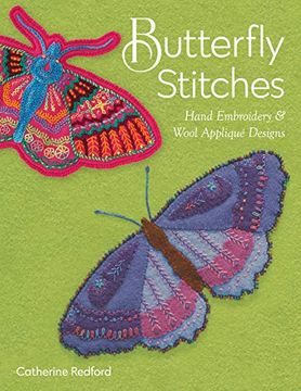 portada Butterfly Stitches: Hand Embroidery & Wool Appliqué Designs (en Inglés)
