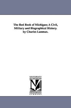portada the red book of michigan; a civil, military and biographical history. by charles lanman. (en Inglés)