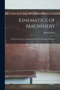 portada Kinematics of Machinery: a Brief Treatise on Constrained Motions of Machine Elements