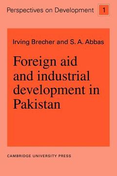 portada Foreign aid and Industrial Development in Pakistan (Perspectives on Development) (in English)