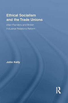 portada Ethical Socialism and the Trade Unions: Allan Flanders and British Industrial Relations Reform (en Inglés)