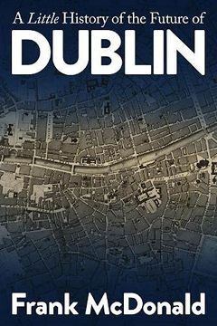 portada A Little History of the Future of Dublin (en Inglés)