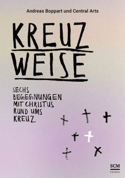 portada Kreuzweise - Sechs Begegnungen mit Christus Rund ums Kreuz (en Alemán)