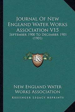 portada journal of new england water works association v15: september 1900 to december 1901 (1901) (en Inglés)