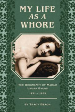 portada My Life as a Whore: The Biography of Madam Laura Evens 