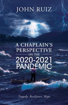 portada A Chaplain's Perspective on the 2020-2021 Pandemic: Tragedy, Resilience, Hope (en Inglés)