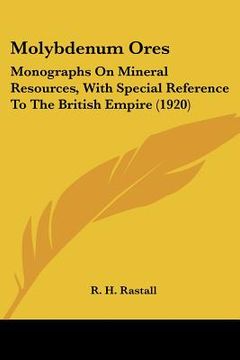 portada molybdenum ores: monographs on mineral resources, with special reference to the british empire (1920)