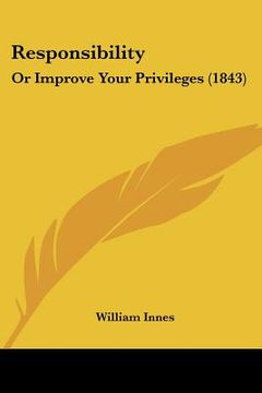 portada responsibility: or improve your privileges (1843) (in English)
