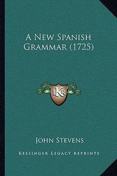 portada a new spanish grammar (1725) (in English)