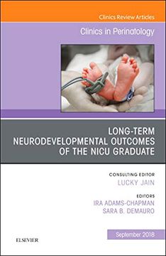 portada Long-Term Neurodevelopmental Outcomes of the Nicu Graduate, an Issue of Clinics in Perinatology, 1e (The Clinics: Orthopedics) (en Inglés)