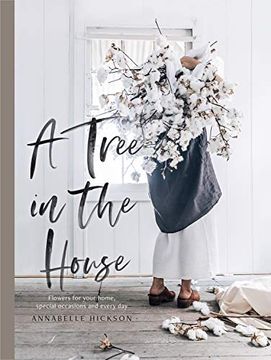portada A Tree in the House: Flowers for Your Home, Special Occasions and Every day (in English)