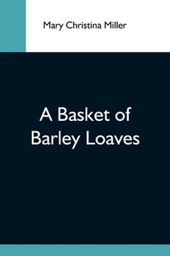 portada A Basket Of Barley Loaves (en Inglés)
