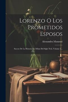 portada Lorenzo o los Prometidos Esposos: Suceso de la Historia de Milan del Siglo Xvii, Volume 2.