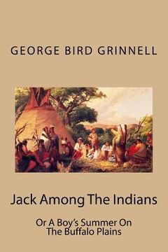 portada Jack Among The Indians: Or A Boy's Summer On The Buffalo Plains