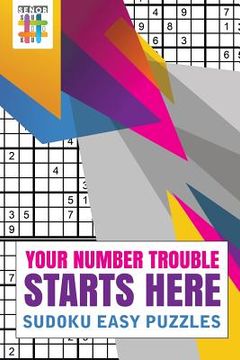 portada Your Number Trouble Starts Here Sudoku Easy Puzzles (en Inglés)