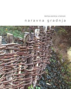 portada naravna gradnja: kako zasnovati gradnjo ali prenovo v skladu s principi gradbene biologije (en Esloveno)