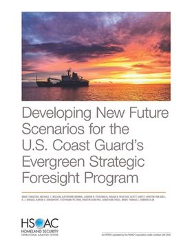 portada Developing New Future Scenarios for the U.S. Coast Guard's Evergreen Strategic Foresight Program (en Inglés)