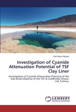 portada Investigation of Cyanide Attenuation Potential of TSF Clay Liner: Investigation of Cyanide Attenuation Potential of the Sub-Strata Material of the TSF at GoldFields Ghana, Ltd, Tarkwa.