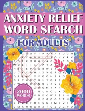 portada Anxiety Relief Word Search Book For Adults: Large Print Puzzles for Adults, Teens, and Seniors With Inspirational WordFind Activities for Stress Reduc (en Inglés)