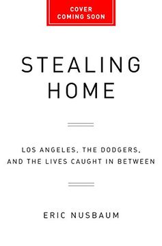 portada Stealing Home: Los Angeles, the Dodgers, and the Lives Caught in Between 