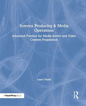portada Screens Producing & Media Operations: Advanced Practice for Media Server and Video Content Preparation 