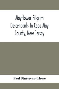 portada Mayflower Pilgrim Descendants In Cape May County, New Jersey; Memorial Of The Three Hundredth Anniversary Of The Landing Of The Pilgrims At Plymouth, (en Inglés)