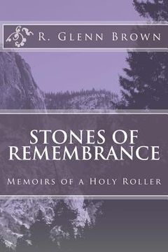 portada Stones of Remembrance: Memoirs of a Holy Roller (en Inglés)