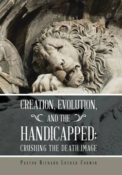 portada Creation, Evolution, and the Handicapped: : Crushing the Death Image
