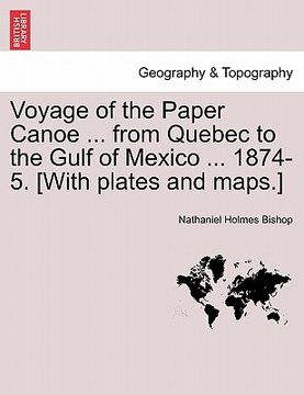 portada voyage of the paper canoe ... from quebec to the gulf of mexico ... 1874-5. [with plates and maps.]