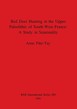 portada Red Deer Hunting in the Upper Paleolithic of South-West France - a Study in Seasonality (569) (British Archaeological Reports International Series) (in English)
