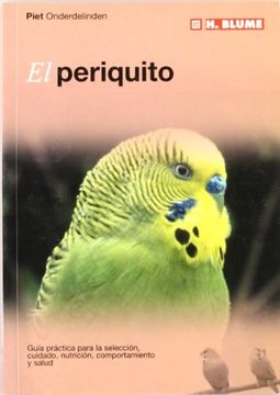 portada El periquito : guía práctica para la selección, cuidado, nutrición, comportamiento y salud (Paperback) (in Spanish)