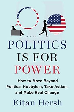 portada Politics is for Power: How to Move Beyond Political Hobbyism, Take Action, and Make Real Change (en Inglés)