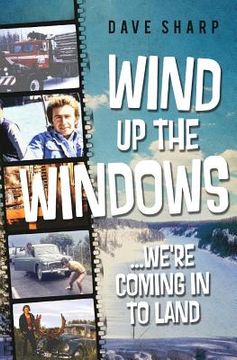 portada Wind Up The Windows ...We're Coming In To Land 