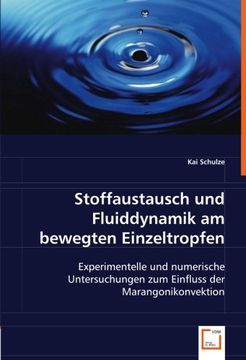portada Stoffaustausch und Fluiddynamik am bewegten Einzeltropfen: Experimentelle und numerische Untersuchungen zum Einfluss der Marangonikonvektion