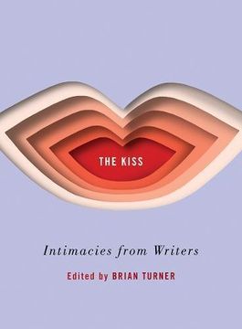 portada The Kiss: Intimacies from Writers