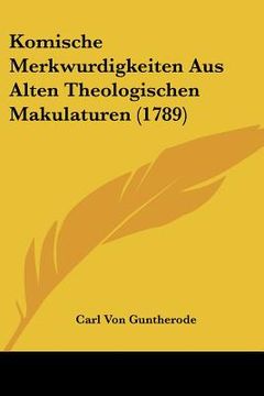 portada Komische Merkwurdigkeiten Aus Alten Theologischen Makulaturen (1789) (en Alemán)