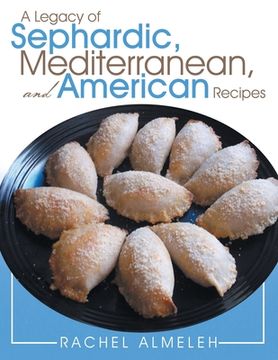 portada A Legacy of Sephardic, Mediterranean, and American Recipes (in English)