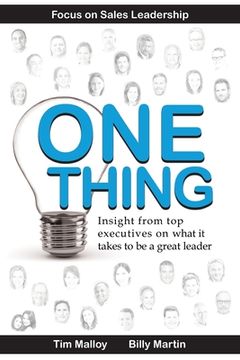 portada One Thing: Focus on Sales Leadership: Insight from top business executives on what it takes to be a great leader. (en Inglés)