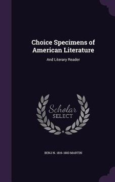 portada Choice Specimens of American Literature: And Literary Reader (en Inglés)