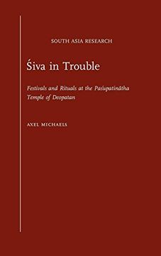 portada Siva in Trouble: Festivals and Rituals at the Pasupatinatha Temple of Deopatan (South Asia Research) (en Inglés)