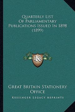 portada quarterly list of parliamentary publications issued in 1898 (1899) (en Inglés)