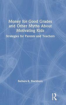 portada Money for Good Grades and Other Myths About Motivating Kids: Strategies for Parents and Teachers (en Inglés)