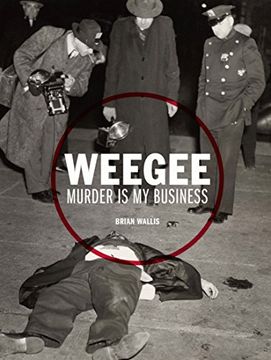portada Weegee: Murder is my Business (en Inglés)