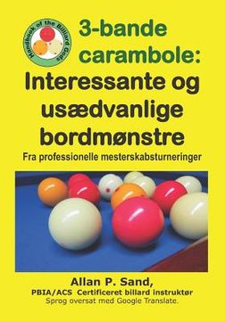 portada 3-bande carambole - Interessante og usædvanlige bordmønstre: Fra professionelle mesterskabsturneringer (en Danés)