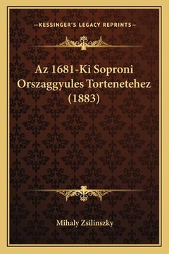 portada Az 1681-Ki Soproni Orszaggyules Tortenetehez (1883) (en Húngaro)