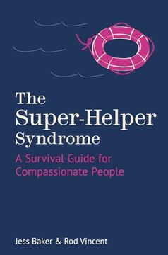 portada The Super-Helper Syndrome: A Survival Guide for Compassionate People (in English)