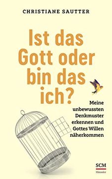 portada Ist das Gott Oder bin das Ich? Meine Unbewussten Denkmuster Erkennen und Gottes Willen Näherkommen (in German)